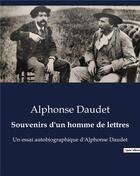 Couverture du livre « Souvenirs d'un homme de lettres : Un essai autobiographique d'Alphonse Daudet » de Alphonse Daudet aux éditions Shs Editions