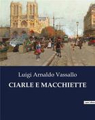 Couverture du livre « CIARLE E MACCHIETTE » de Vassallo L A. aux éditions Culturea