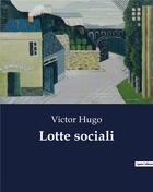 Couverture du livre « Lotte sociali » de Victor Hugo aux éditions Culturea