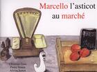 Couverture du livre « Marcello l'asticot au marché » de Christian Gaut et Alyssa Senon et Pierre Senon aux éditions Gaut Et Senon