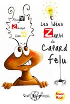Couverture du livre « Les idées zarbi du cafard felu » de Lakik ' et Foogy ' et Zanapa ' aux éditions E-fractions Editions