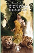Couverture du livre « Dionysos le conquérant » de Louise Roullier aux éditions Les Netscripteurs