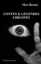 Couverture du livre « Contes & légendes urbaines » de Max Heratz aux éditions Estelas