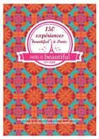 Couverture du livre « Paris is beautiful ; 150 expériences 