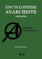 Couverture du livre « Encyclopédie anarchiste extrait 1 ; individu, individualisme » de Sebastien Faure aux éditions Elesme