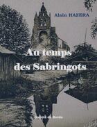 Couverture du livre « Au temps des Sabringots » de Alain Hazera aux éditions Societe De Borda