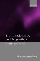 Couverture du livre « Truth, Rationality, and Pragmatism: Themes from Peirce » de Hookway Christopher aux éditions Clarendon Press