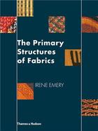 Couverture du livre « The primary structures of fabrics » de Irene Emery aux éditions Thames & Hudson