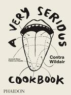 Couverture du livre « A Very Serious Cookbook: Contra Wildair » de Jeremiah Stone et Fabian Von Hauske et Alison Roman aux éditions Phaidon Press