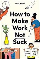 Couverture du livre « How to make work not suck » de Carina Maggar aux éditions Laurence King