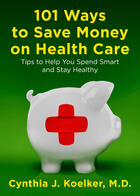 Couverture du livre « 101 Ways to Save Money on Health Care » de Koelker Cynthia J aux éditions Penguin Group Us