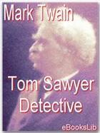 Couverture du livre « Tom Sawyer, Detective » de Mark Twain aux éditions Ebookslib