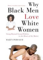 Couverture du livre « Why Black Men Love White Women » de Persaud Rajen aux éditions Gallery Books Karen Hunter Publishing
