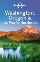 Couverture du livre « Lonely Planet Washington, Oregon & the Pacific Northwest » de Sainsbury aux éditions Loney Planet Publications