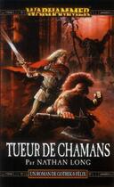 Couverture du livre « Warhammer : Gotrek & Félix Tome 11 ; tueur de chamans » de Nathan Long aux éditions Black Library