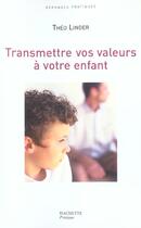 Couverture du livre « Transmettre Vos Valeurs A Votre Enfant » de Theo Linder aux éditions Hachette Pratique