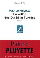 Couverture du livre « La vallée des Dix mille fumées » de Patrice Pluyette aux éditions Seuil