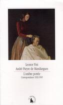 Couverture du livre « L'ombre portée ; correspondance 1932-1945 » de Andre Pieyre De Mandiargues et Leonor Fini aux éditions Gallimard