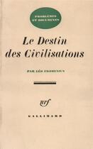Couverture du livre « Destin Des Civilisation » de Frobenius aux éditions Gallimard
