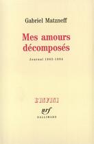 Couverture du livre « Mes amours décomposés ; journal 1983-1984 » de Gabriel Matzneff aux éditions Gallimard