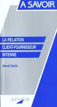 Couverture du livre « Relation Client Fournisseur » de Herve Garin aux éditions Afnor