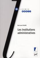 Couverture du livre « Les institutions administratives » de Bertrand Faure aux éditions Puf
