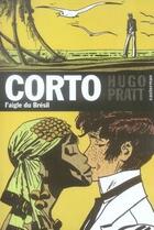 Couverture du livre « Corto T.6 ; l'aigle du Brésil » de Hugo Pratt aux éditions Casterman