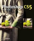 Couverture du livre « Photoshop CS5 pour PC et Mac » de Pierre Labbe aux éditions Eyrolles