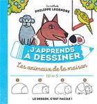 Couverture du livre « J'apprends à dessiner : les animaux de la maison » de Philippe Legendre aux éditions Fleurus