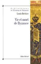 Couverture du livre « Vie et mort de byzance (édition 2006) » de Louis Brehier aux éditions Albin Michel