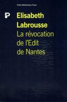 Couverture du livre « La révocation de l'Edit de Nantes » de Elisabeth Labrousse aux éditions Payot