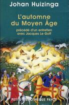 Couverture du livre « L'automne du Moyen-âge » de Johan Huizinga aux éditions Payot