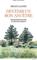 Couverture du livre « Devenir un bon ancêtre : Transgénérationnel et grands-parents » de Bruno Clavier aux éditions Payot