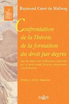 Couverture du livre « Confrontation de la théorie de la formation du droit par degrés ; avec les idées et les institutions consacrées par le droit positif français relativament à sa function » de Carre De Malberg R. aux éditions Dalloz