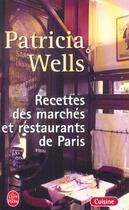 Couverture du livre « Recettes des marches et restaurants de paris » de Patricia Wells aux éditions Le Livre De Poche