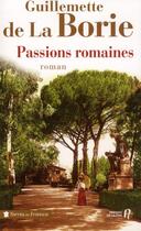 Couverture du livre « Passions romaines » de Guillemette De La Borie aux éditions Presses De La Cite