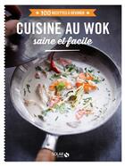 Couverture du livre « Cuisine au wok ; saine et facile » de  aux éditions Solar