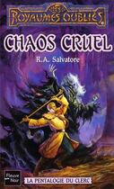 Couverture du livre « La pentalogie du clerc t.5 ; chaos cruel » de R. A. Salvatore aux éditions Fleuve Editions