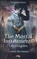 Couverture du livre « The mortal instruments - les origines t.1 ; l'ange mécanique » de Cassandra Clare aux éditions Pocket Jeunesse