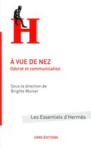 Couverture du livre « À vue de nez ; odorat et communication » de Brigitte Munier et Collectif aux éditions Cnrs