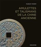 Couverture du livre « Amulettes et talismans de la Chine ancienne » de Francois Thierry aux éditions Cnrs