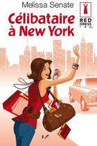 Couverture du livre « Célibataire à New York » de Senate Melissa aux éditions Harlequin