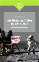 Couverture du livre « Les grandes dates du XXe siècle » de André Larané aux éditions J'ai Lu