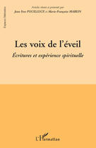 Couverture du livre « Les voix de l'éveil ; écritures et expérience spirituelle » de Jean-Yves Pouilloux et Marie-Francoise Marein aux éditions Editions L'harmattan