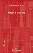 Couverture du livre « Jardin d'Essonne » de Jean-François Rode aux éditions Editions L'harmattan