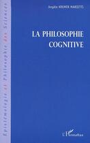 Couverture du livre « La philosophie cognitive » de Kremer-Marietti A. aux éditions Editions L'harmattan