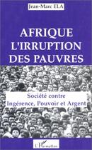 Couverture du livre « Afrique : l'irruption des pauvres » de Jean-Marc Ela aux éditions Editions L'harmattan