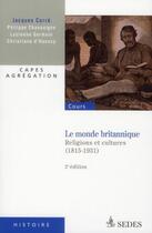 Couverture du livre « Le monde britannique ; religions et cultures 1815-1931 (2e édition) » de Philippe Chassaigne aux éditions Editions Sedes