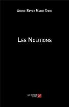 Couverture du livre « Les nolitions » de Manou Sekou Abdoul Nasser aux éditions Editions Du Net