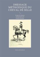 Couverture du livre « Dressage méthodique du cheval de selle : d'après les derniers enseignements de François Baucher » de Francois Faverot De Kerbrech aux éditions Books On Demand